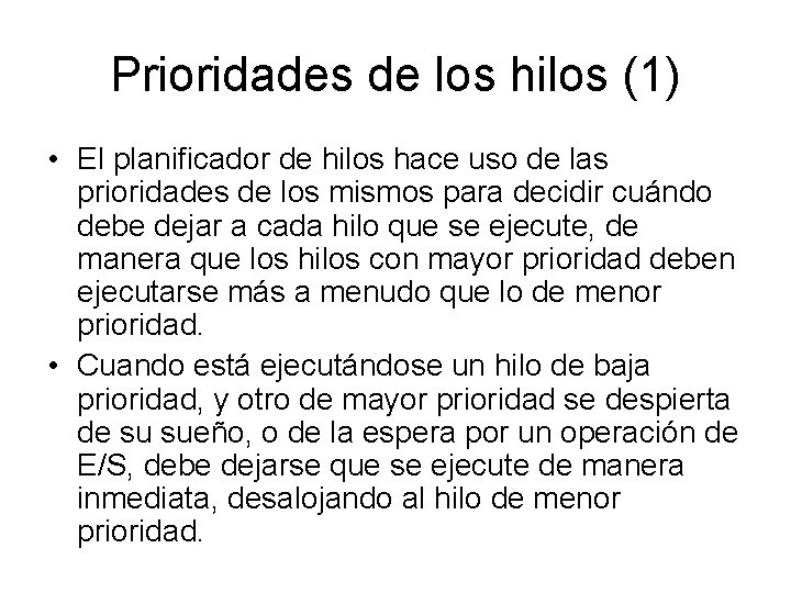 Prioridades de los hilos (1) • El planificador de hilos hace uso de las Prioridades de los hilos (1) • El planificador de hilos hace uso de las