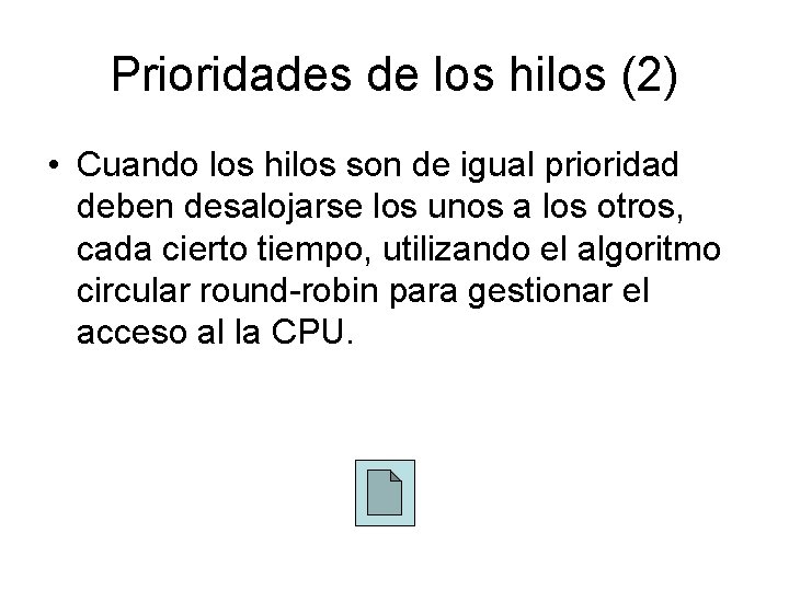 Prioridades de los hilos (2) • Cuando los hilos son de igual prioridad deben Prioridades de los hilos (2) • Cuando los hilos son de igual prioridad deben