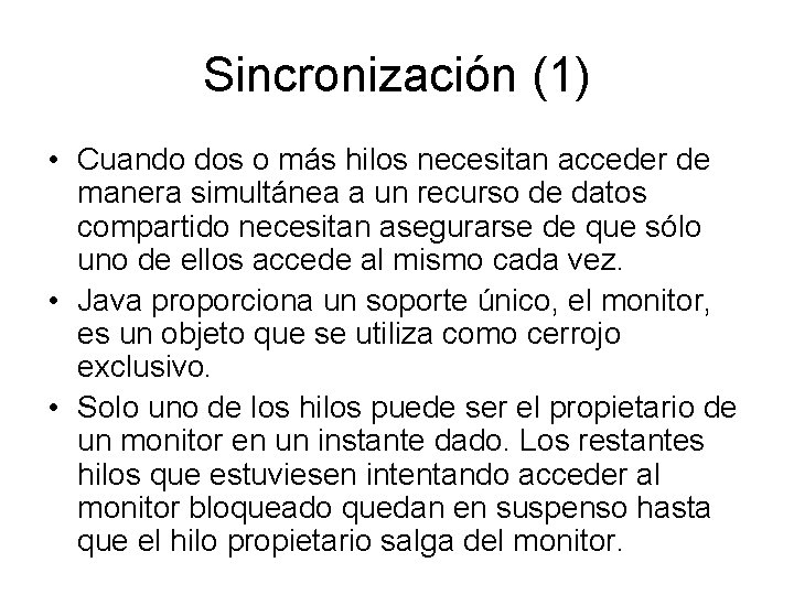 Sincronización (1) • Cuando dos o más hilos necesitan acceder de manera simultánea a Sincronización (1) • Cuando dos o más hilos necesitan acceder de manera simultánea a