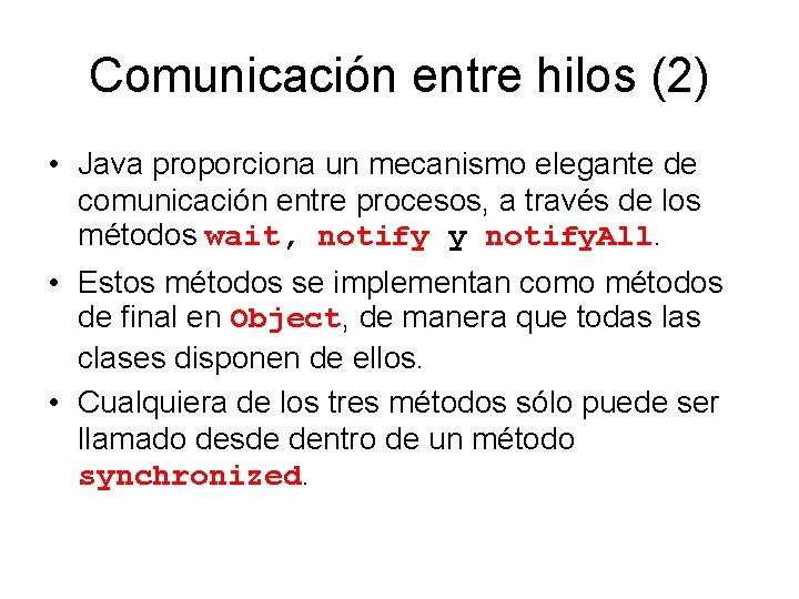 Comunicación entre hilos (2) • Java proporciona un mecanismo elegante de comunicación entre procesos, Comunicación entre hilos (2) • Java proporciona un mecanismo elegante de comunicación entre procesos,