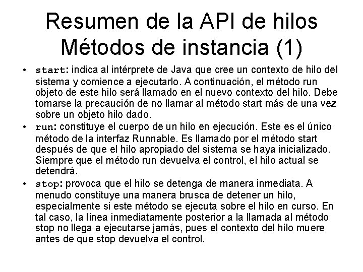 Resumen de la API de hilos Métodos de instancia (1) • start: indica al Resumen de la API de hilos Métodos de instancia (1) • start: indica al