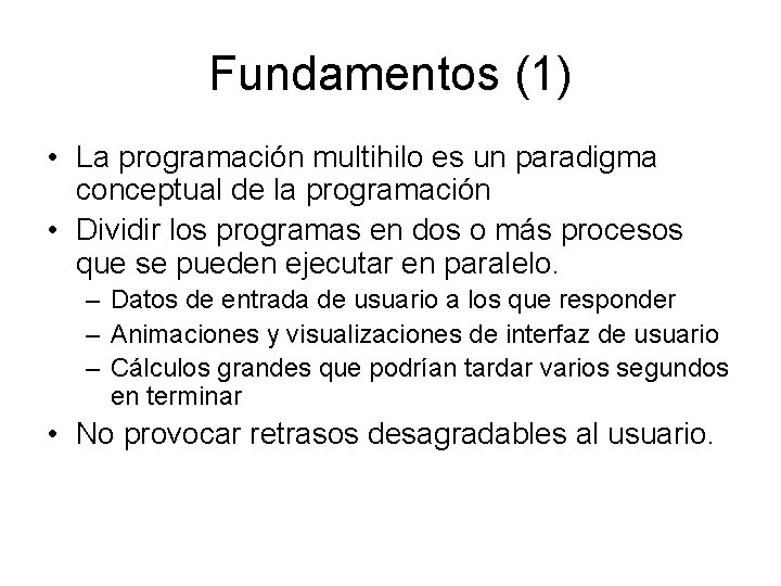 Fundamentos (1) • La programación multihilo es un paradigma conceptual de la programación • Fundamentos (1) • La programación multihilo es un paradigma conceptual de la programación •