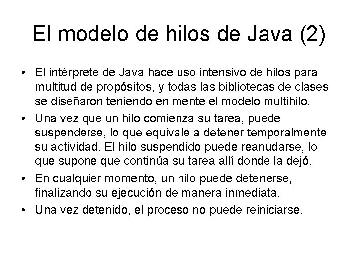 El modelo de hilos de Java (2) • El intérprete de Java hace uso El modelo de hilos de Java (2) • El intérprete de Java hace uso