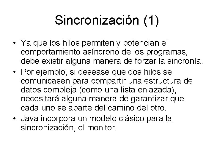 Sincronización (1) • Ya que los hilos permiten y potencian el comportamiento asíncrono de Sincronización (1) • Ya que los hilos permiten y potencian el comportamiento asíncrono de