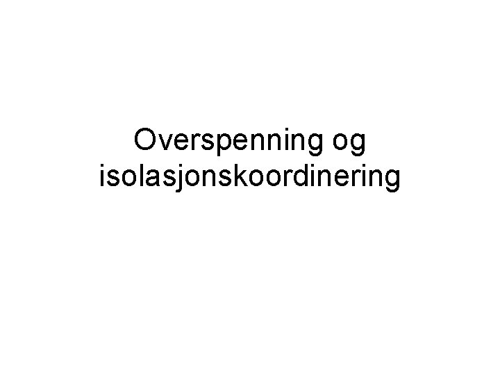 Overspenning og isolasjonskoordinering 