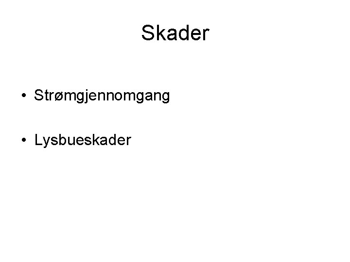 Skader • Strømgjennomgang • Lysbueskader 