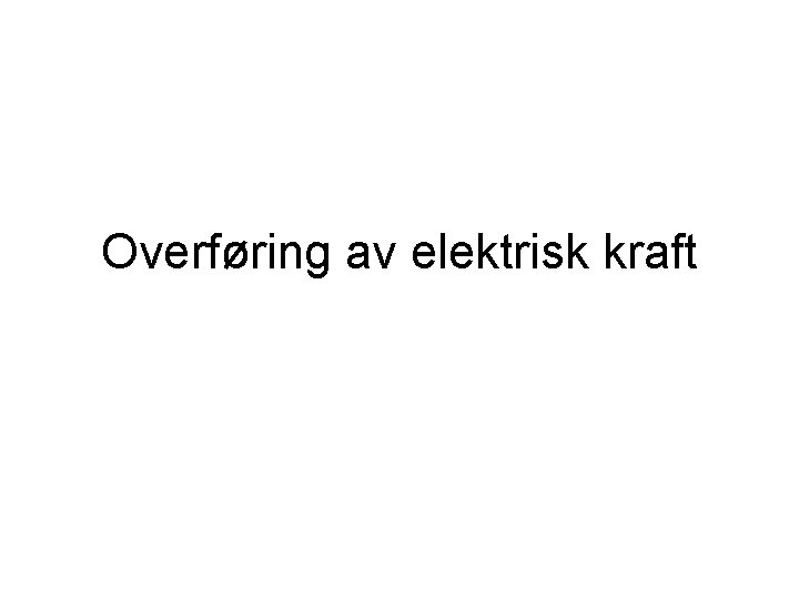 Overføring av elektrisk kraft 