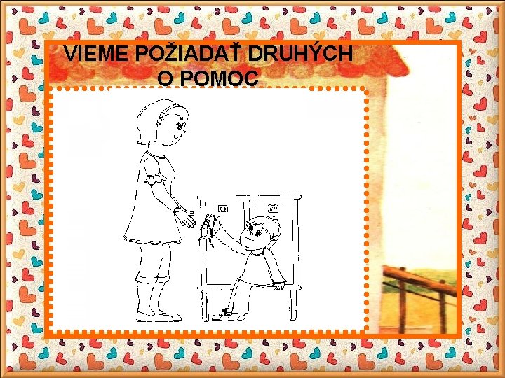 VIEME POŽIADAŤ DRUHÝCH O POMOC 