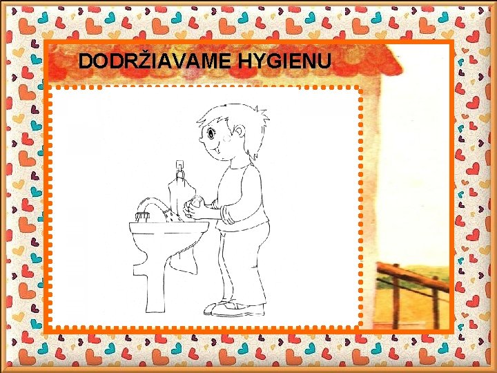 DODRŽIAVAME HYGIENU 