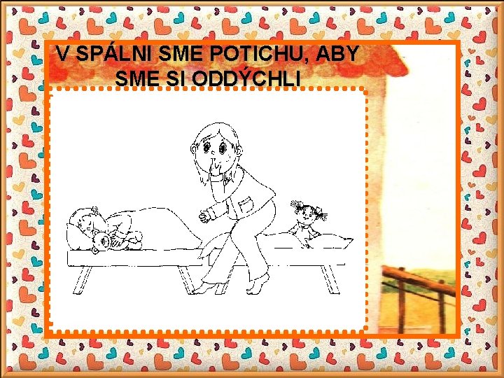 V SPÁLNI SME POTICHU, ABY SME SI ODDÝCHLI 