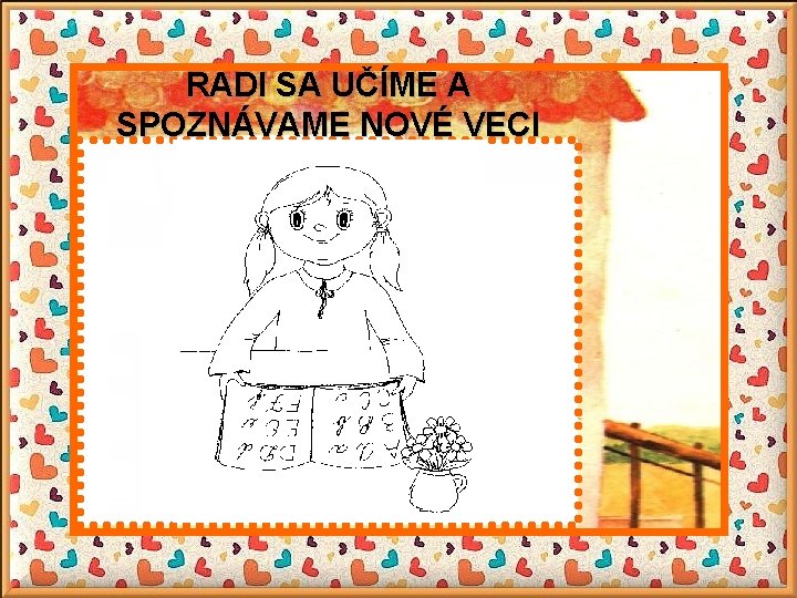 RADI SA UČÍME A SPOZNÁVAME NOVÉ VECI 