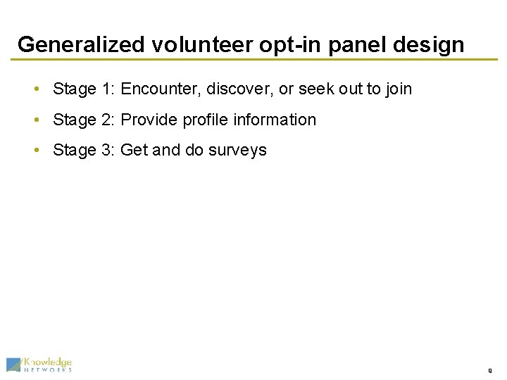 Generalized volunteer opt-in panel design • Stage 1: Encounter, discover, or seek out to