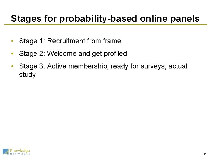 Stages for probability-based online panels • Stage 1: Recruitment from frame • Stage 2: