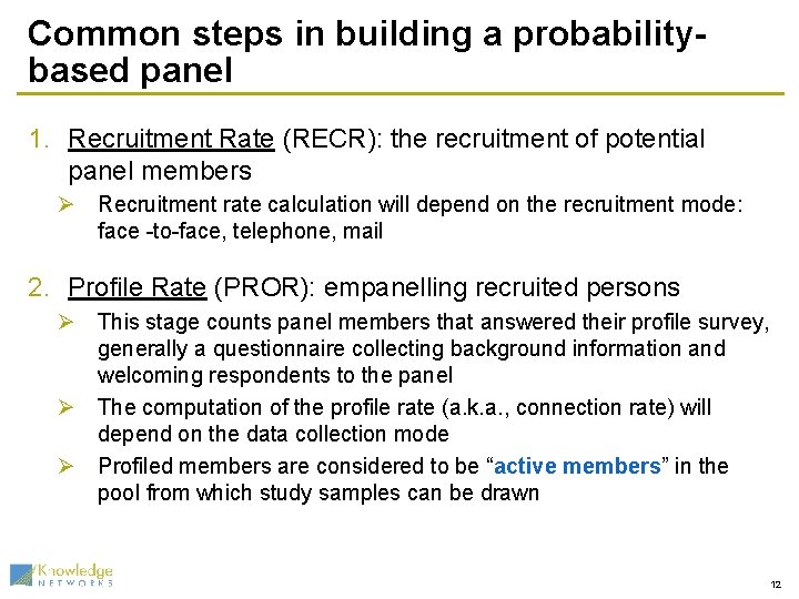 Common steps in building a probabilitybased panel 1. Recruitment Rate (RECR): the recruitment of