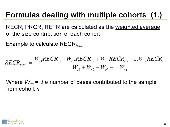 Formulas dealing with multiple cohorts (1. ) RECR, PROR, RETR are calculated as the