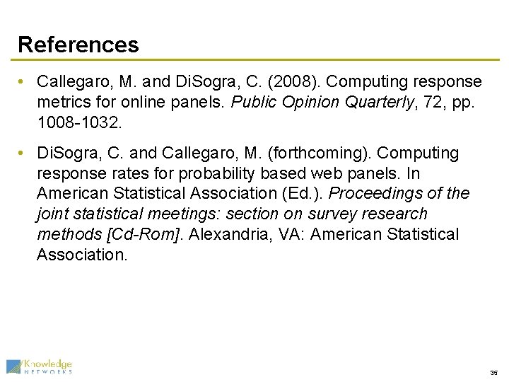 References • Callegaro, M. and Di. Sogra, C. (2008). Computing response metrics for online