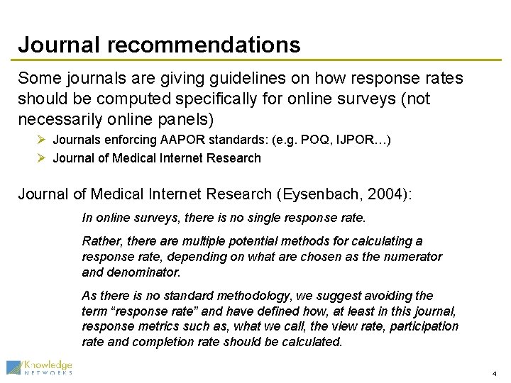 Journal recommendations Some journals are giving guidelines on how response rates should be computed