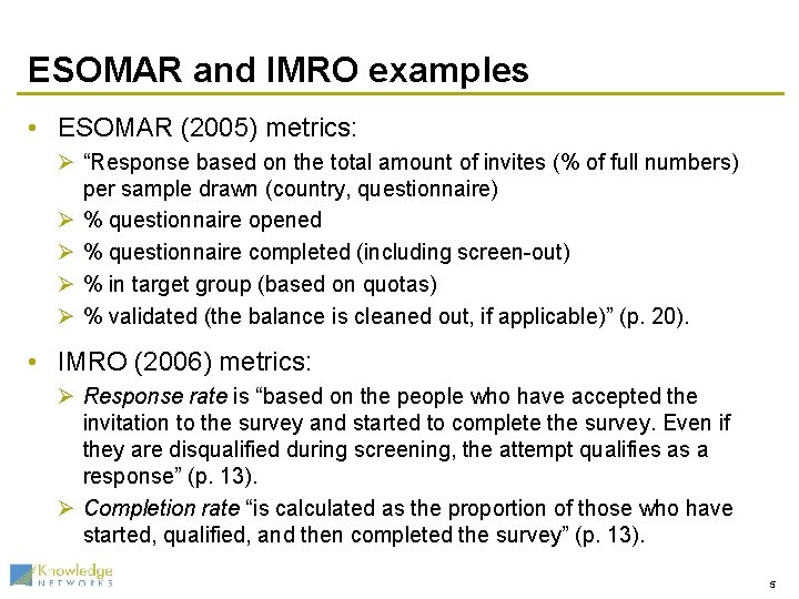 ESOMAR and IMRO examples • ESOMAR (2005) metrics: Ø “Response based on the total