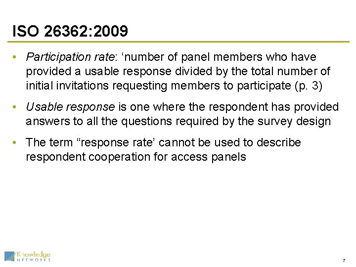 ISO 26362: 2009 • Participation rate: ‘number of panel members who have provided a