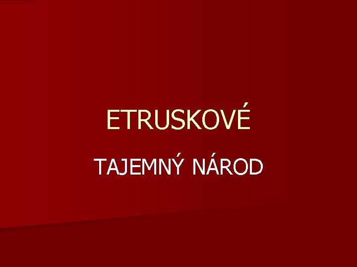 ETRUSKOVÉ TAJEMNÝ NÁROD 