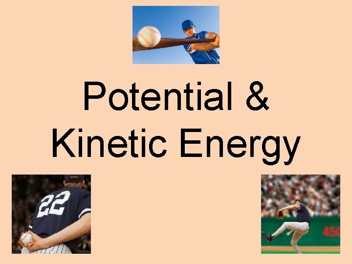 Potential & Kinetic Energy 