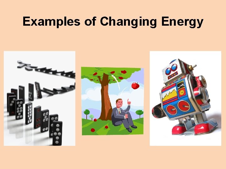 Examples of Changing Energy 