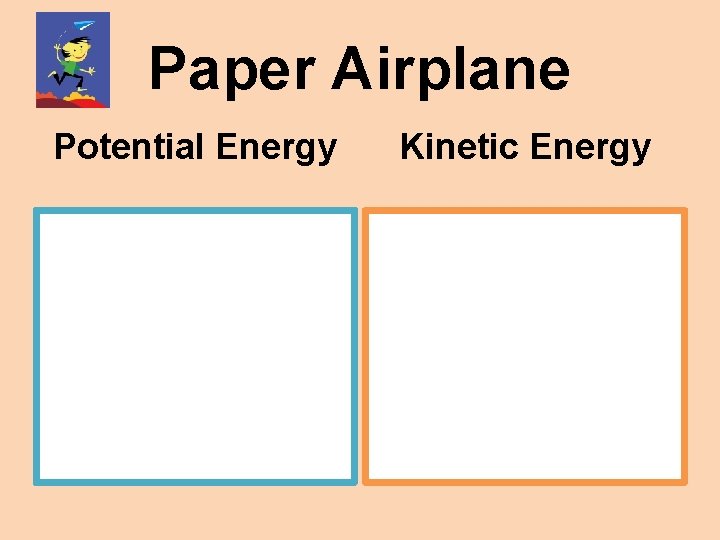 Paper Airplane Potential Energy Kinetic Energy 
