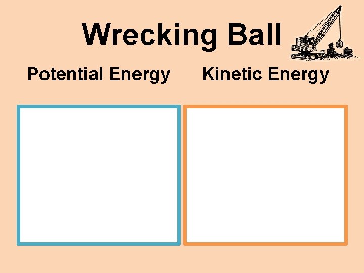 Wrecking Ball Potential Energy Kinetic Energy 
