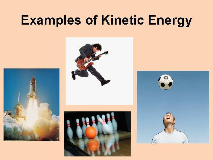 Examples of Kinetic Energy 