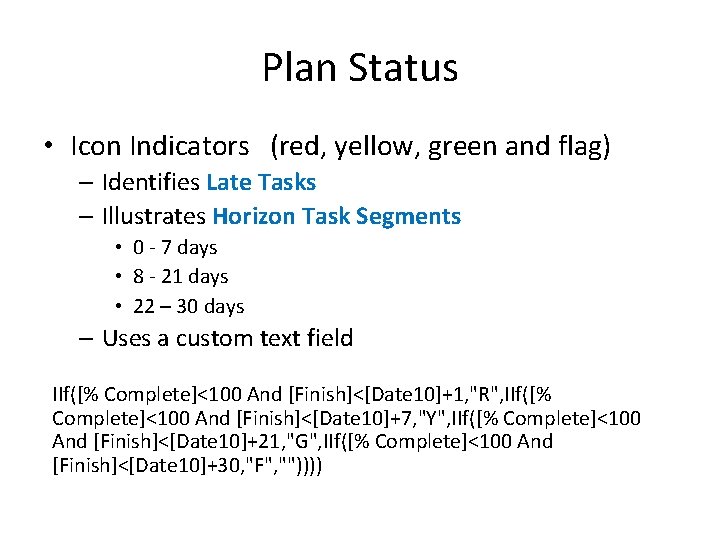 Plan Status • Icon Indicators (red, yellow, green and flag) – Identifies Late Tasks Plan Status • Icon Indicators (red, yellow, green and flag) – Identifies Late Tasks