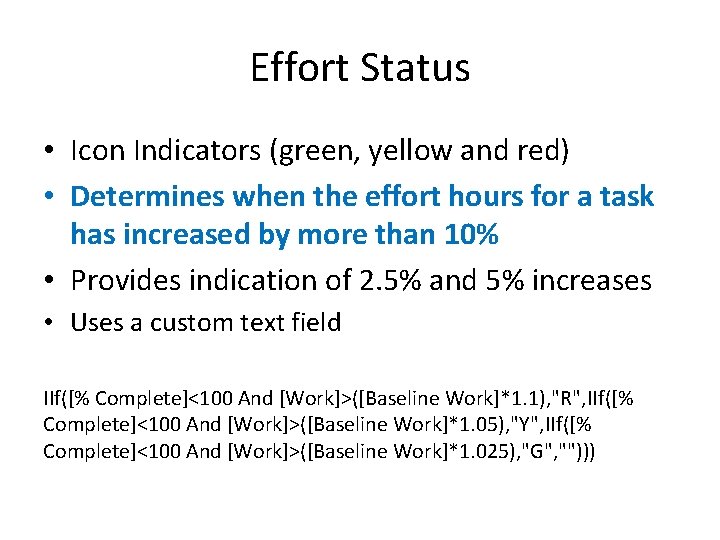 Effort Status • Icon Indicators (green, yellow and red) • Determines when the effort