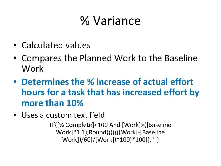 % Variance • Calculated values • Compares the Planned Work to the Baseline Work