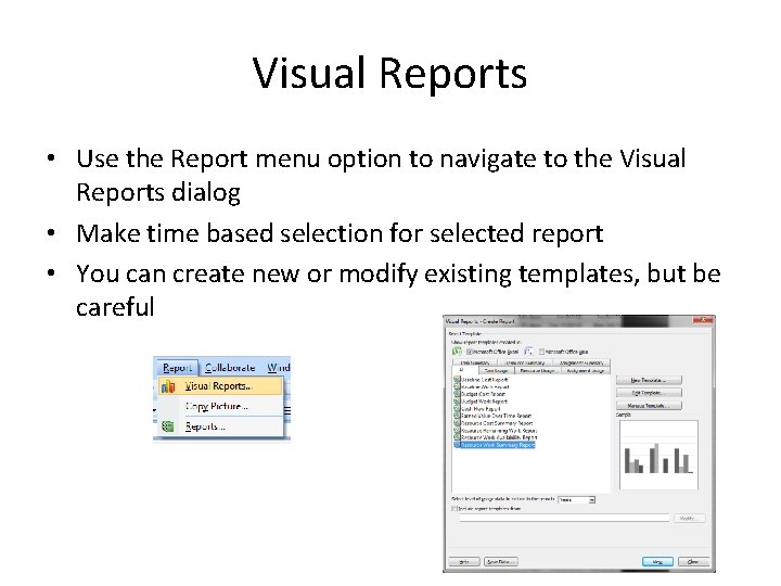 Visual Reports • Use the Report menu option to navigate to the Visual Reports