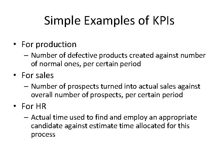 Simple Examples of KPIs • For production – Number of defective products created against