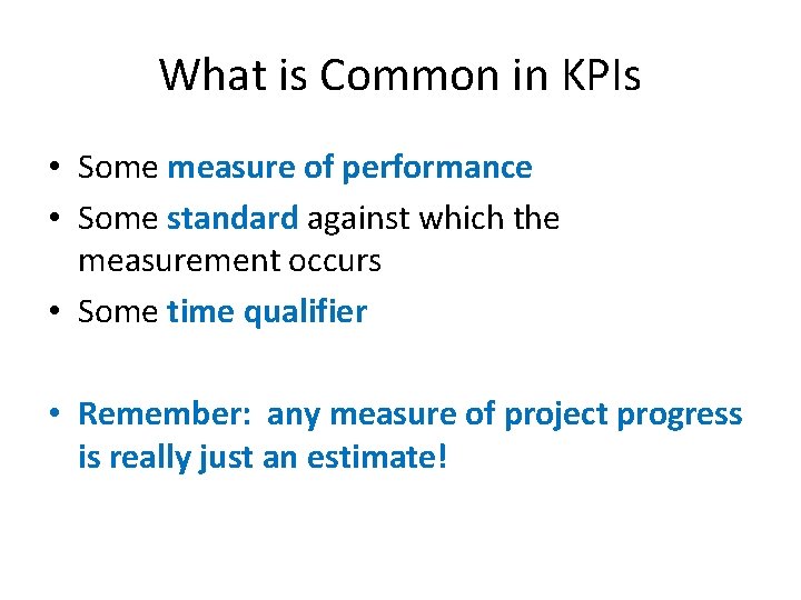 What is Common in KPIs • Some measure of performance • Some standard against