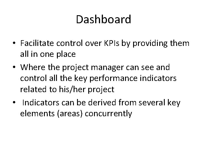 Dashboard • Facilitate control over KPIs by providing them all in one place •