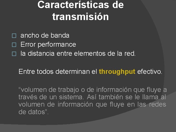 Características de transmisión ancho de banda � Error performance � la distancia entre elementos