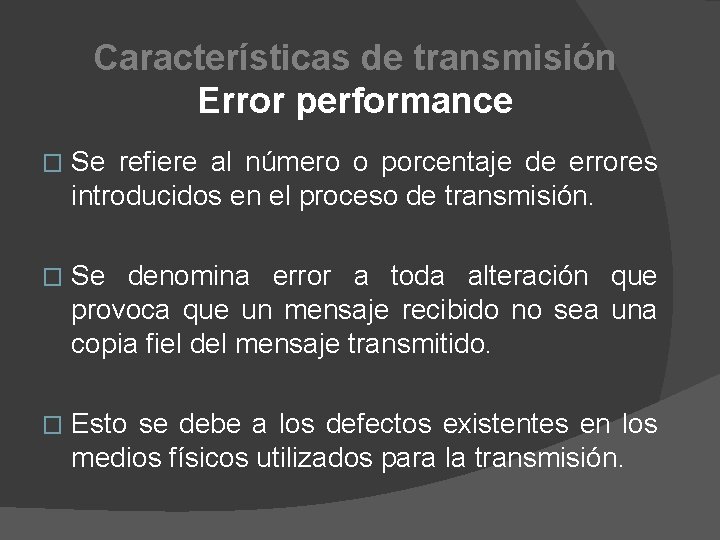 Características de transmisión Error performance � Se refiere al número o porcentaje de errores