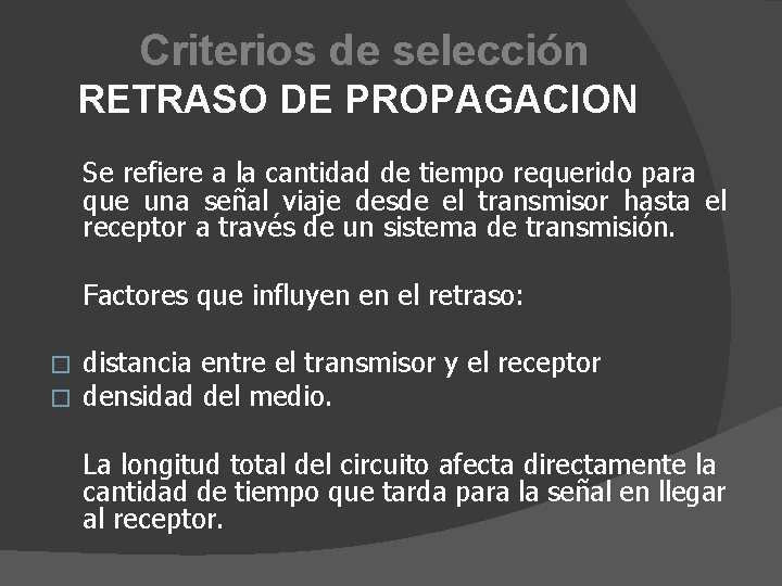 Criterios de selección RETRASO DE PROPAGACION Se refiere a la cantidad de tiempo requerido