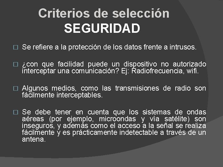 Criterios de selección SEGURIDAD � Se refiere a la protección de los datos frente
