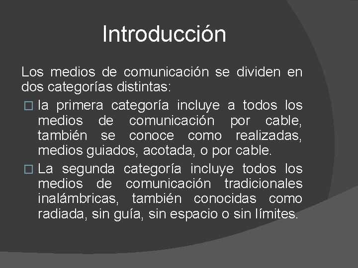 Introducción Los medios de comunicación se dividen en dos categorías distintas: � la primera