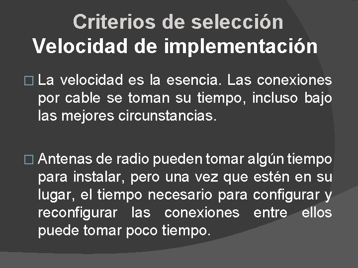 Criterios de selección Velocidad de implementación � La velocidad es la esencia. Las conexiones
