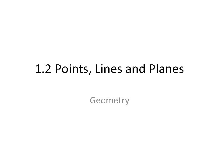 1. 2 Points, Lines and Planes Geometry 