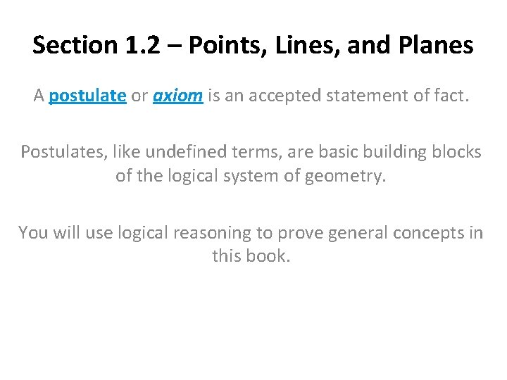 Section 1. 2 – Points, Lines, and Planes A postulate or axiom is an