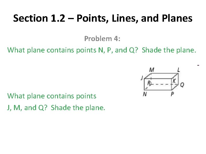 Section 1. 2 – Points, Lines, and Planes Problem 4: What plane contains points