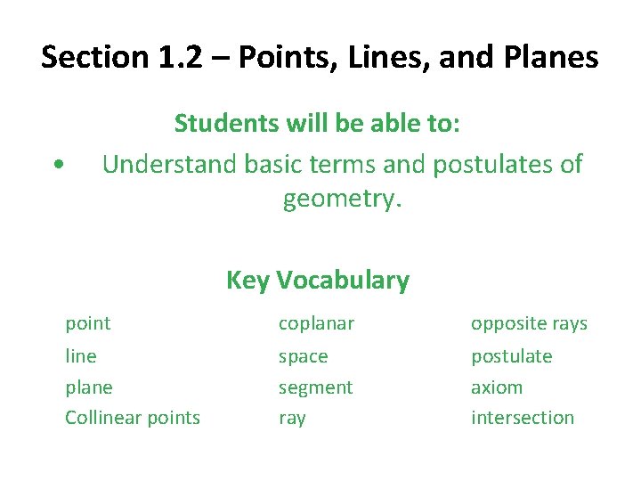 Section 1. 2 – Points, Lines, and Planes Students will be able to: •