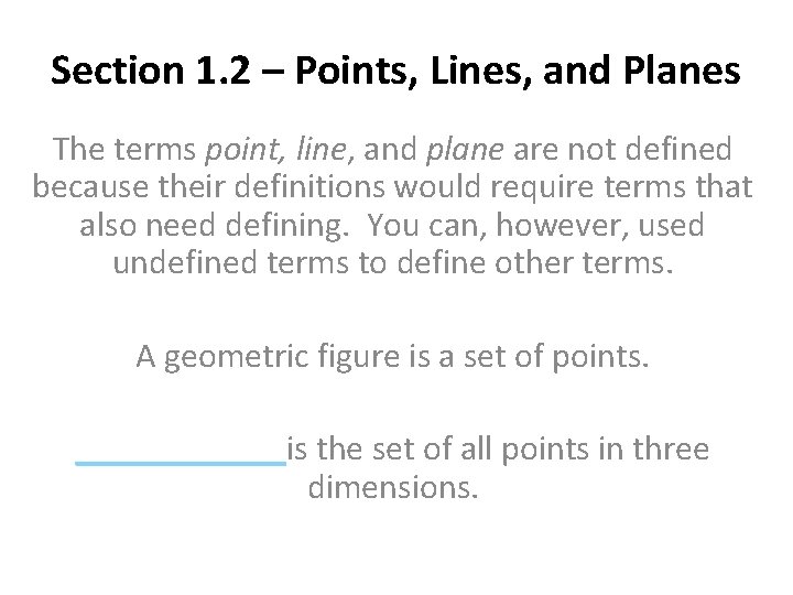 Section 1. 2 – Points, Lines, and Planes The terms point, line, and plane