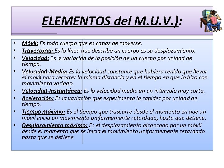 ELEMENTOS del M. U. V. ): • Móvil: Es todo cuerpo que es capaz