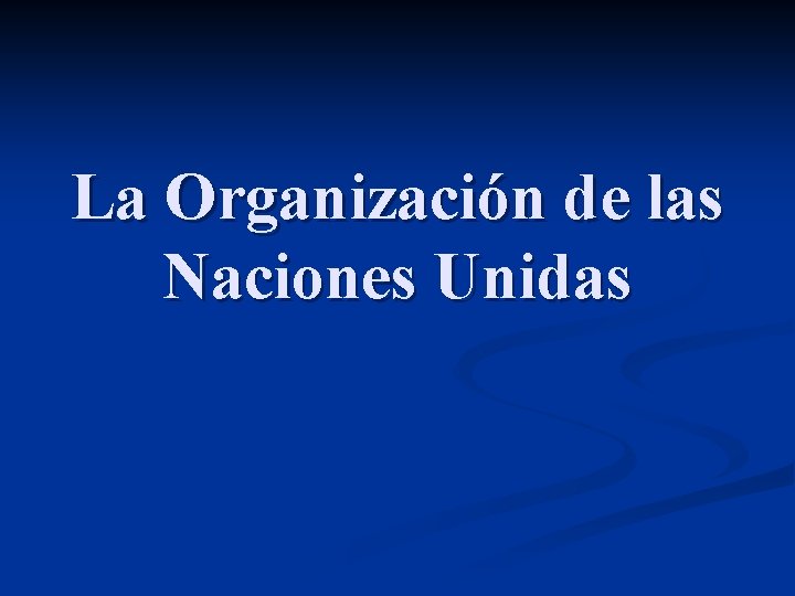 La Organización de las Naciones Unidas 