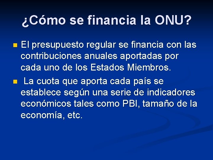 ¿Cómo se financia la ONU? El presupuesto regular se financia con las contribuciones anuales